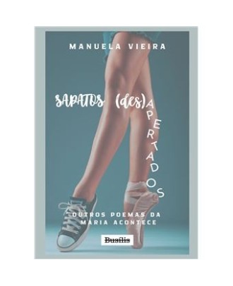 Sapatos (Des)apertados Outros Poemas da Maria Acontece