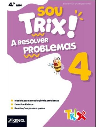 Sou Trix! A Resolver Problemas 4 - 4.º Ano